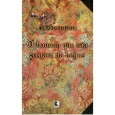 O HOMEM QUE NÃO GOSTAVA DE BEIJOS O HOMEM QUE NÃO GOSTAVA DE BEIJOS