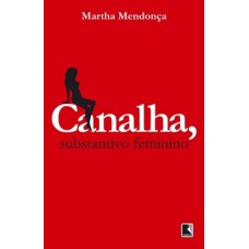 Canalha, substantivo feminino