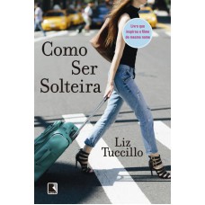 Como ser solteira Como ser solteira