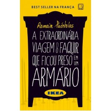 A extraordinária viagem do faquir que ficou preso em um armário Ikea A extraordinária viagem do faquir que ficou preso em um armário Ikea
