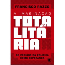 A imaginação totalitária A imaginação totalitária