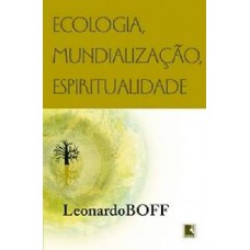 Ecologia, mundialização, espiritualidade Ecologia, mundialização, espiritualidade