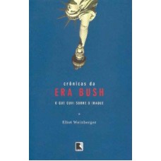 CRÔNICAS DA ERA BUSH CRÔNICAS DA ERA BUSH