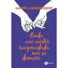 Onde não existir reciprocidade, não se demore