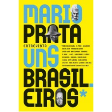 Mario Prata entrevista uns brasileiros Mario Prata entrevista uns brasileiros