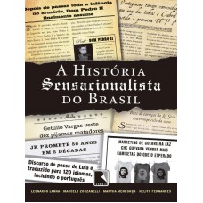 A história sensacionalista do Brasil A história sensacionalista do Brasil