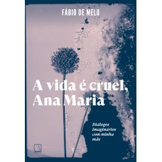 A vida é cruel, Ana Maria A vida é cruel, Ana Maria