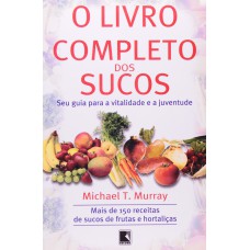 LIVRO COMPLETO DOS SUCOS, O LIVRO COMPLETO DOS SUCOS, O