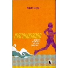 Maratonando: Desafios e descobertas nos cinco continentes Maratonando: Desafios e descobertas nos cinco continentes