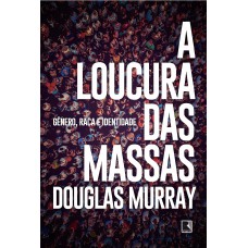 A loucura das massas A loucura das massas