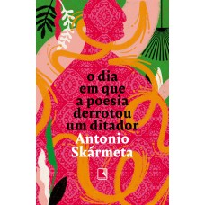 O dia em que a poesia derrotou um ditador O dia em que a poesia derrotou um ditador