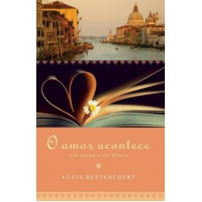 O amor acontece: Um romance em Veneza O amor acontece: Um romance em Veneza