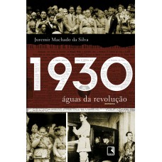 1930: Águas da revolução 1930: Águas da revolução