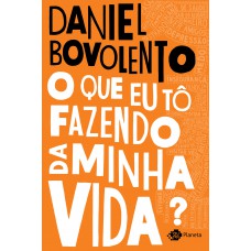 O que eu tô fazendo da minha vida?