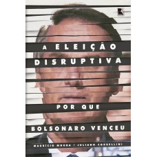 A eleição disruptiva A eleição disruptiva