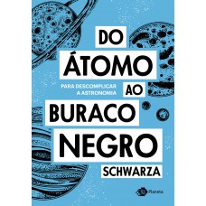 Do átomo ao buraco negro Do átomo ao buraco negro