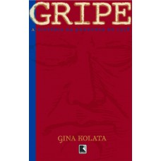 Gripe: A história da pandemia de 1918 Gripe: A história da pandemia de 1918