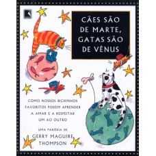 CÃES SÃO DE MARTE, GATAS SÃO DE VÊNUS CÃES SÃO DE MARTE, GATAS SÃO DE VÊNUS
