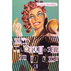 COMO ENLOUQUECER EM 10 LIÇÕES COMO ENLOUQUECER EM 10 LIÇÕES