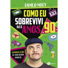 Como eu sobrevivi aos anos 90 Como eu sobrevivi aos anos 90