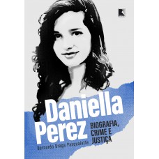 Daniella Perez: Biografia, crime e justiça Daniella Perez: Biografia, crime e justiça