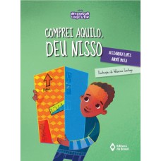 Comprei aquilo, deu nisso