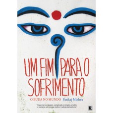 Um fim para o sofrimento: o Buda no mundo Um fim para o sofrimento: o Buda no mundo