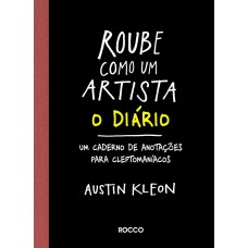 Roube como um artista - O diário Roube como um artista - O diário