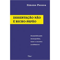 Dissertação não é bicho papão Dissertação não é bicho papão