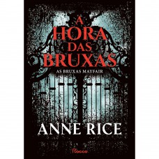 A hora das bruxas (Mayfair Witches - volume 1) A hora das bruxas (Mayfair Witches - volume 1)