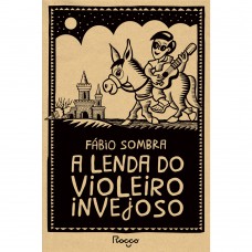 A lenda do violeiro invejoso A lenda do violeiro invejoso
