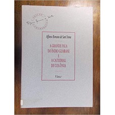 A grande fala do índio guarani e A catedral de colônia A grande fala do índio guarani e A catedral de colônia