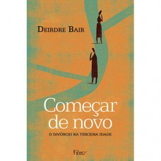 Começar de novo - O divórcio na terceira idade Começar de novo - O divórcio na terceira idade