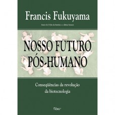 Nosso futuro pós-humano Nosso futuro pós-humano