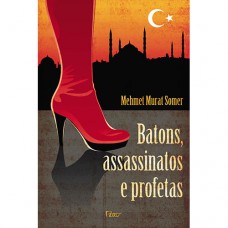 Batons, assassinatos e profetas Batons, assassinatos e profetas