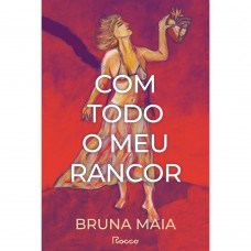 Com todo o meu rancor Com todo o meu rancor