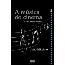 A música do cinema - Os cem primeiros anos - volume II A música do cinema - Os cem primeiros anos - volume II