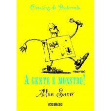 A gente é monstro! A gente é monstro!