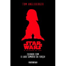 Star Wars: cuidado com o lado sombrio da força!