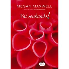 Vai sonhando! Vai sonhando!