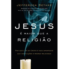 Jesus é maior que a religião Jesus é maior que a religião