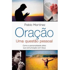 Oração - uma questão pessoal Oração - uma questão pessoal