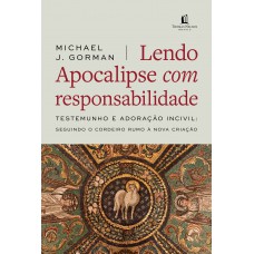 Lendo Apocalipse com responsabilidade Lendo Apocalipse com responsabilidade