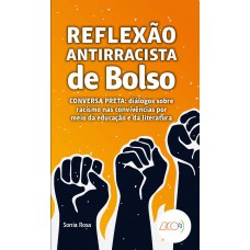 Reflexão antirracista de bolso - conversa preta: diálogos sobre racismo nas convivências por meio da educação e da literatura Reflexão antirracista de bolso - conversa preta: diálogos sobre racismo nas convivências por meio da educação e da literatura