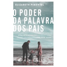 O poder da palavra dos pais O poder da palavra dos pais