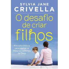 O desafio de criar filhos O desafio de criar filhos