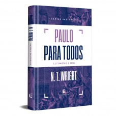Paulo para todos: Cartas Pastorais Paulo para todos: Cartas Pastorais