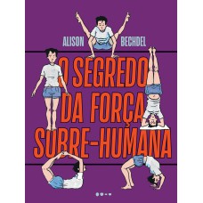O segredo da força sobre-humana O segredo da força sobre-humana