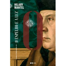 O espelho e a luz O espelho e a luz