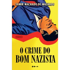 O crime do bom nazista - Prêmio Jabuti 2024 Romance de entretenimento O crime do bom nazista - Prêmio Jabuti 2024 Romance de entretenimento
